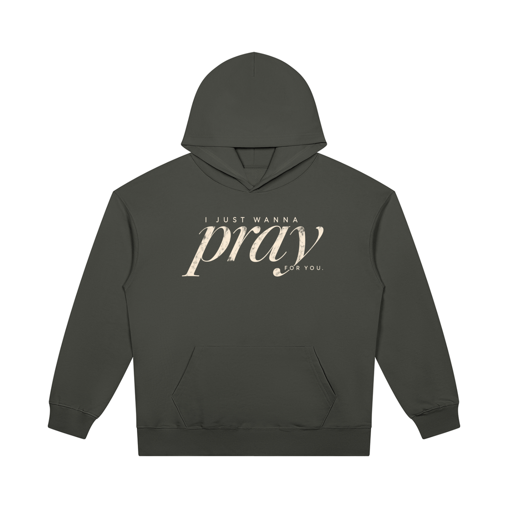 PRAY FOR YOU — Heavyweight Pullover Hoodie