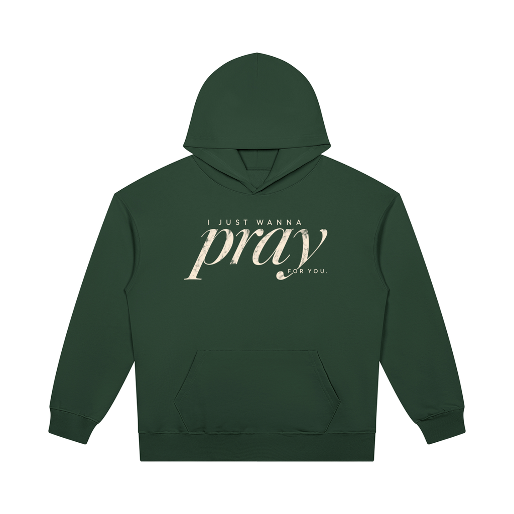 PRAY FOR YOU — Heavyweight Pullover Hoodie