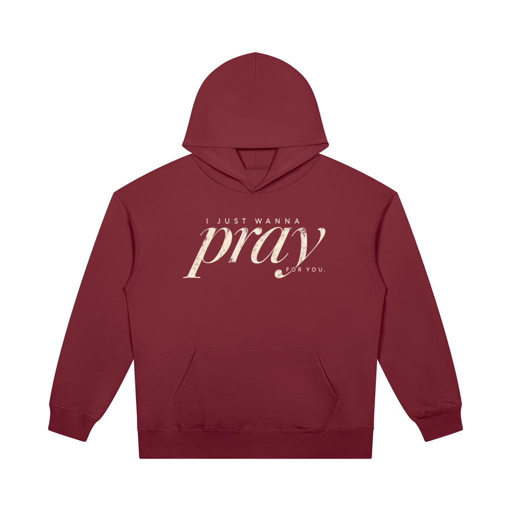PRAY FOR YOU — Heavyweight Pullover Hoodie