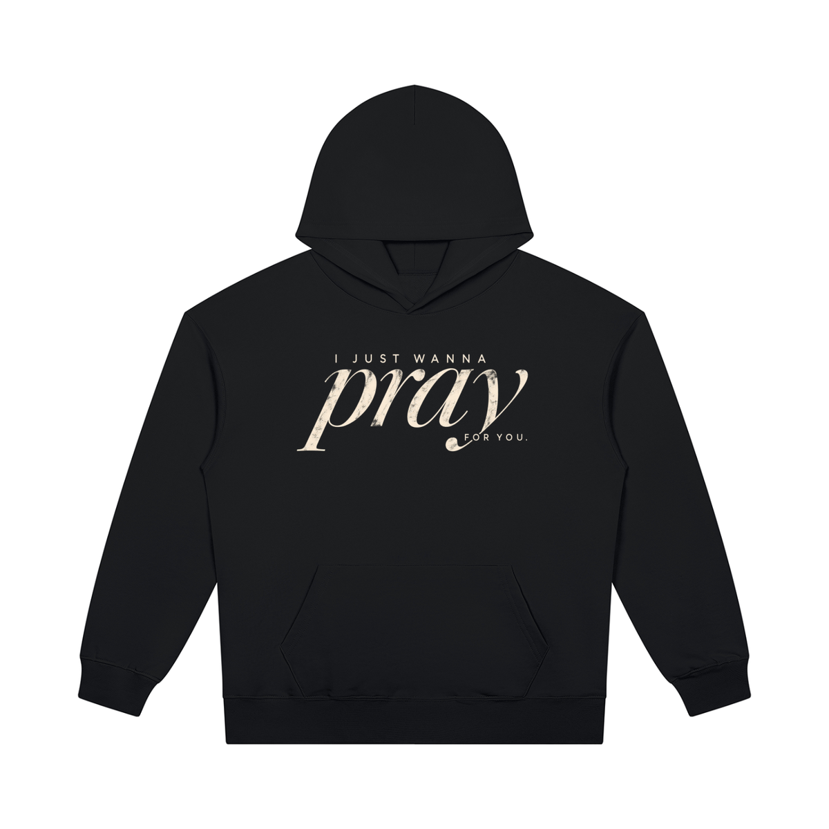 PRAY FOR YOU — Heavyweight Pullover Hoodie